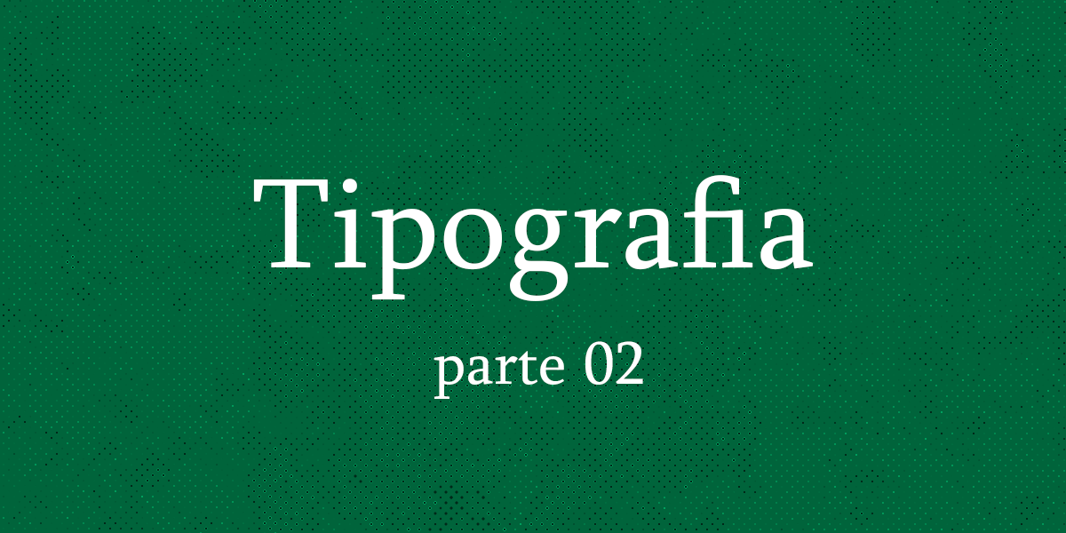 tipografia - parte 02