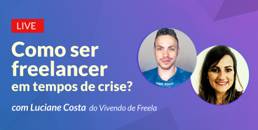 Live: Como ser freeelancer em tempos de crise - com Luciane Costa do Vivendo de Freela