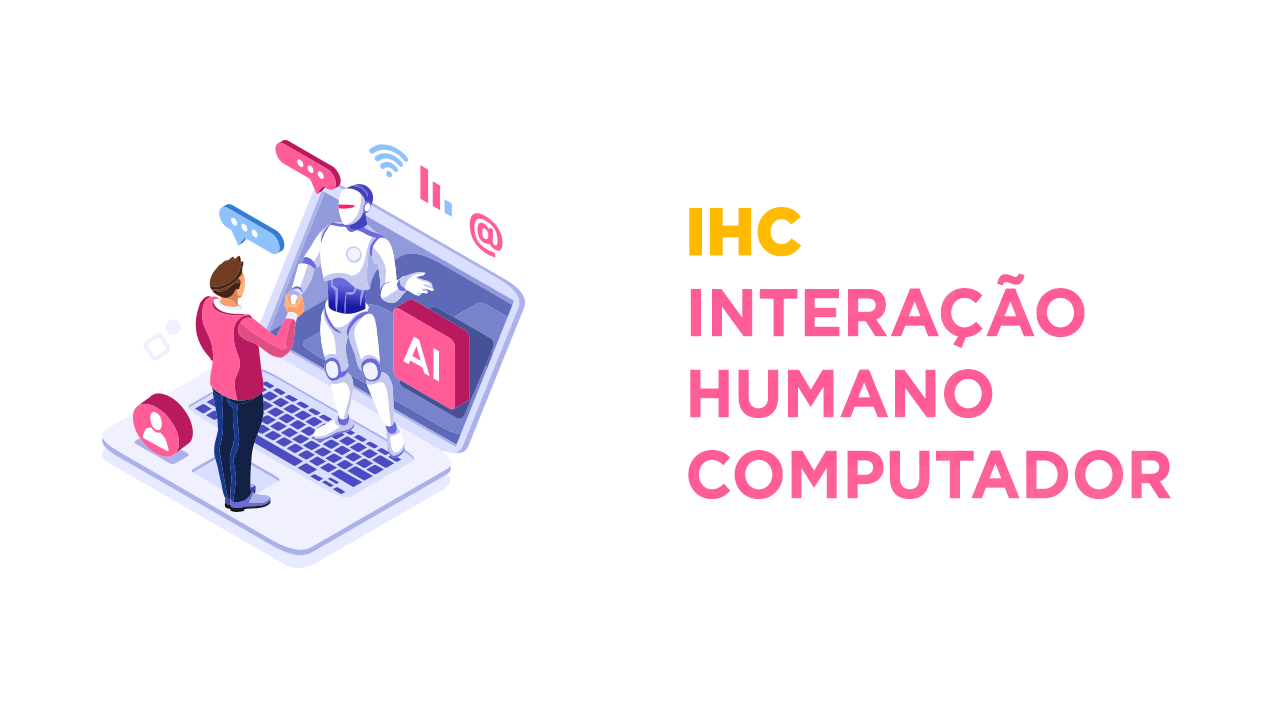 Introdução a IHC - Interação Humano Computador